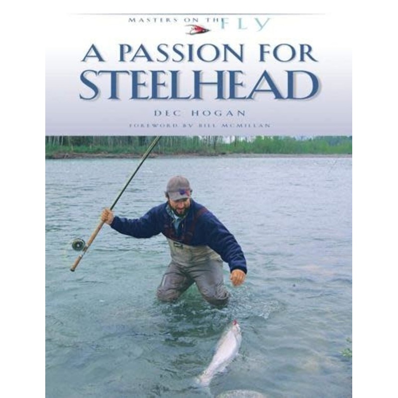 A PASSION FOR STEELHEAD – Dec Hogan (Softcover)