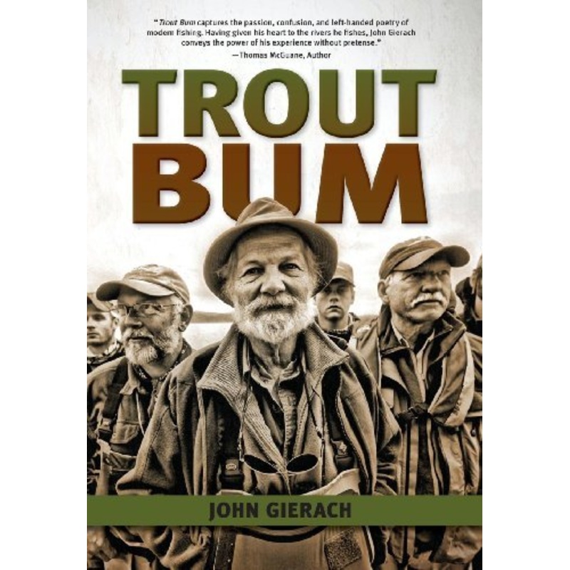 Trout Bum: Fly Fishing As A Way Of Life