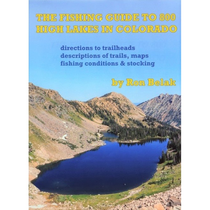 The Fishing Guide to 800 High Lakes in Colorado – Ron Belak