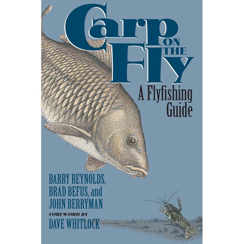 Carp on the Fly – A Flyfishing Guide – Reynolds, Befus, Berryman